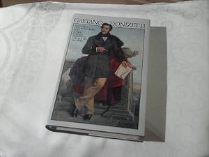 Gaetano Donizetti : sein Leben und seine Opern.