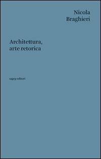 Seller image for ARCHITETTURA, ARTE RETORICA for sale by Libreria Neapolis di Cirillo Annamaria