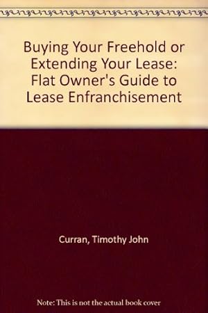 Bild des Verkufers fr Buying Your Freehold or Extending Your Lease: Flat Owner's Guide to Lease Enfranchisement zum Verkauf von WeBuyBooks