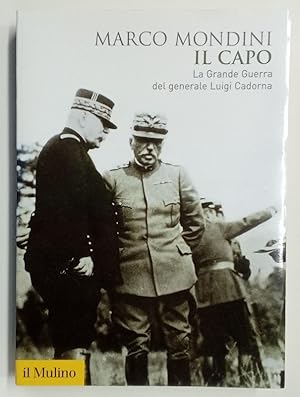 Bild des Verkufers fr Il Capo. La Grande Guerra del Generale Luigi Cadorne. zum Verkauf von Plurabelle Books Ltd