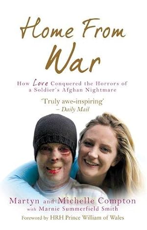 Bild des Verkufers fr Home From War: How Love Conquered the Horrors of a Soldier's Afghan Nightmare zum Verkauf von WeBuyBooks