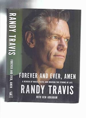 Seller image for Forever and Ever, Amen: A Memoir of Music, Faith, and Braving the Storms of Life -by Randy Travis -a Signed Copy ( Country Singer ) for sale by Leonard Shoup