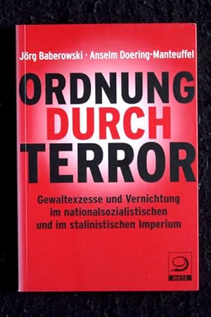 Ordnung durch Terror. Gewaltexzesse und Vernichtung im nationalsozialistischen und im stalinistis...