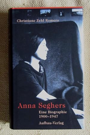 Anna Segher. Eine Biographie (1900 - 1947).