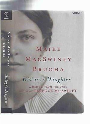 Imagen del vendedor de History's Daughter: A Memoir from the Only Child of Terence Macswiney ---by Mire MacSwiney Brugha, a Signed Copy a la venta por Leonard Shoup