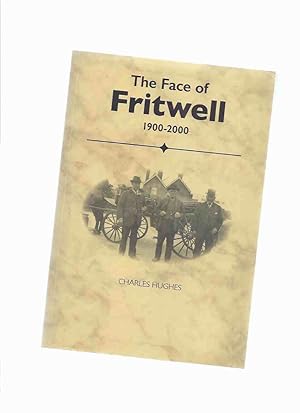 The Face of Fritwell, 1900 - 2000 -by Charles Hughes -a Signed Copy ( Village / North Oxfordshire...