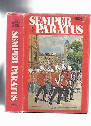 Imagen del vendedor de Semper Paratus: The History of the Royal Hamilton Light Infantry ( Wentworth Regiment ) 1862 - 1977 ( RHLI / R.H.L.I. / Regimental History ) ( Hamilton, Ontario ) a la venta por Leonard Shoup