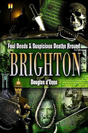 Seller image for Foul Deeds and Suspicious Deaths Around Brighton (Foul Deeds & Suspicious Deaths) for sale by WeBuyBooks