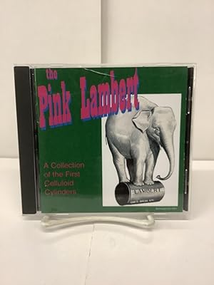 The Pink Lambert; A Collection of the First Celluloid Cylinders CD