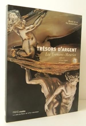 TRESORS D ARGENT. Les Froment-Meurice orfèvres romantiques parisiens