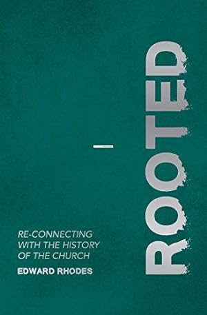 Immagine del venditore per Rooted: Re-connecting with the History of the Church venduto da WeBuyBooks