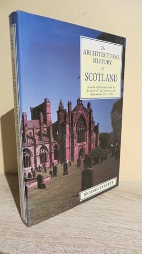 Seller image for Scottish Architecture: From the Accession of the Stewarts to the Reformation, 1371-1560 (Architectural History of Scotland) for sale by Parrott Books