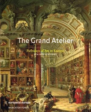 Bild des Verkufers fr Grand Atelier. Pathways of art in Europe (5th-18th century). [Europaloa.Europa] zum Verkauf von Frans Melk Antiquariaat