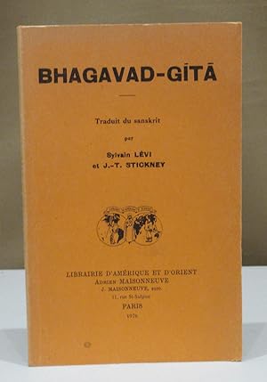 Bhagavad-Gita. Traduit du Sanskrit par Sylvain Lévi et J.-T. Stickney.