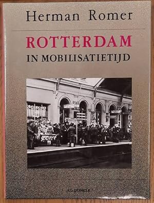 Bild des Verkufers fr Rotterdam in mobilisatietijd 1939 - 1940. zum Verkauf von Frans Melk Antiquariaat