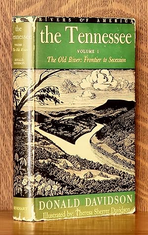 THE TENNESSEE - VOLUME I - THE OLD RIVER: FRONTIER TO SECESSION [RIVERS OF AMERICA SERIES] SIGNED...