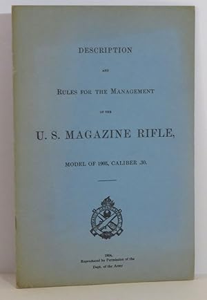 Image du vendeur pour Description and Rules for the Management of the U. S. Magazine Rifle, Model of 1903, Caliber .30 mis en vente par Evolving Lens Bookseller