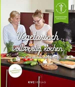 Bild des Verkufers fr Vegetarisch vollwertig kochen: Leichte und genussvolle Gerichte (Naturheilkunde fr Zuhause) : Leichte und genussvolle Gerichte zum Verkauf von AHA-BUCH