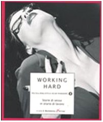 Immagine del venditore per Working hard. Storie di sesso in orario di lavoro venduto da Libreria sottomarina - Studio Bibliografico