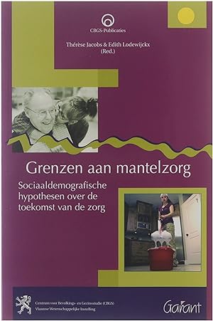 Bild des Verkufers fr Grenzen aan mantelzorg : sociaaldemografische hypothesen over de toekomst van de zorg zum Verkauf von Untje.com