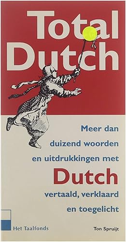 Seller image for Total Dutch : een Engels-woordboek : meer dan duizend woorden en uitdrukkingen met Dutch, vertaald, verklaard en toegelicht for sale by Untje.com