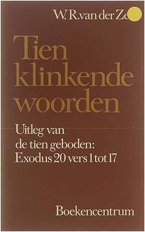 Seller image for Tien klinkende woorden : uitleg van de tien geboden Exodus 20 Vers 1 tot 17 for sale by Untje.com