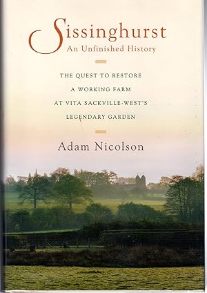 Imagen del vendedor de Sissinghurst, An Unfinished History: The Quest to Restore a Working Farm at Vita Sackville-West's Legendary Garden a la venta por Dorley House Books, Inc.