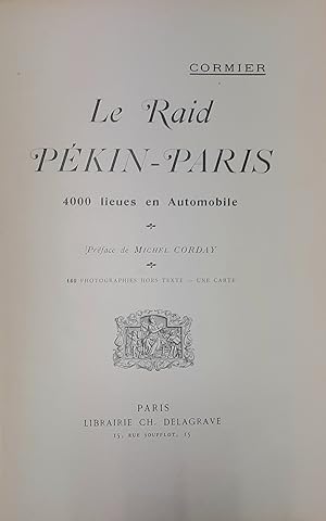 Le Raid Pékin-Paris, 4000 lieues en automobile. Préface de Michel Corday. 160 photographies hors ...