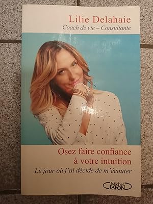 Osez faire confiance à votre intuition - Le jour où j'ai décidé de m'écouter