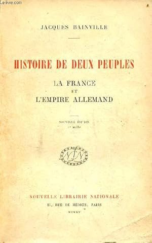 Immagine del venditore per Histoire de deux peuples la France et l'empire Allemand - nouvelle dition. venduto da Le-Livre