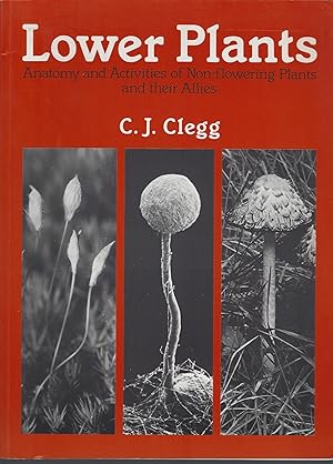 Lower Plants - anatomy and activities of non-flowering plants and their allies