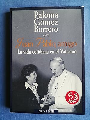 Juan Pablo, amigo : la vida cotidiana en el Vaticano