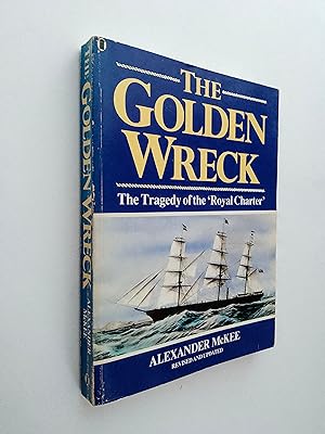 The Golden Wreck: The Tragedy of the 'Royal Charter'