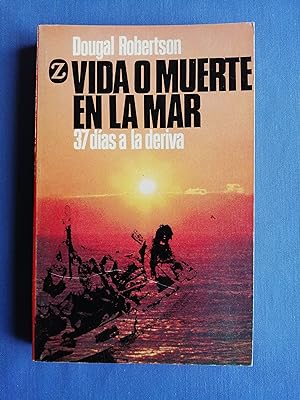 Imagen del vendedor de Vida o muerte en la mar : 37 días a la deriva a la venta por Perolibros S.L.