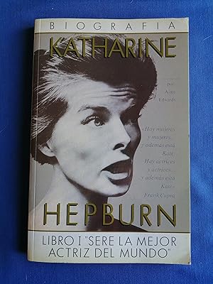 Katharine Hepburn. [Libro I : "Seré la mejor actriz del mundo"]