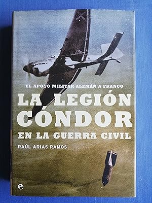 La Legión Cóndor en la Guerra Civil : el apoyo militar alemán a Franco