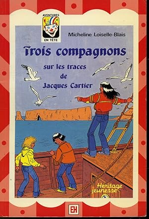 Seller image for Trois compagnons sur les traces de Jacques Cartier for sale by Librairie Le Nord