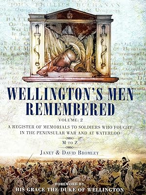 Seller image for Wellington?s Men Remembered: A Register of Memorials to Soldiers who Fought in the Peninsular War and at Waterloo: Volume II - M to Z for sale by Pendleburys - the bookshop in the hills