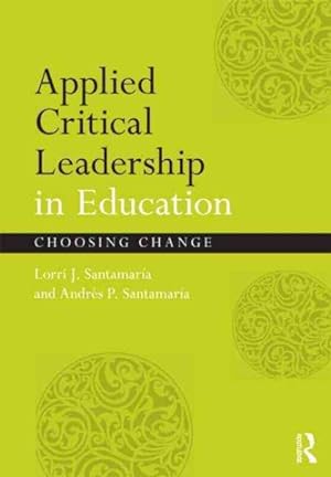Immagine del venditore per Applied Critical Leadership in Education : Choosing Change venduto da GreatBookPrices