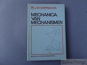 Mechanica van mechanismen. ten dienst van het Hoger Technisch Onderwijs.