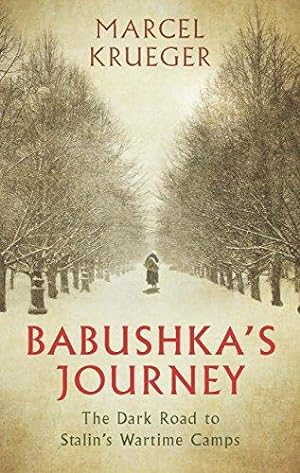Imagen del vendedor de Babushka's Journey: The Dark Road to Stalin's Wartime Camps a la venta por WeBuyBooks