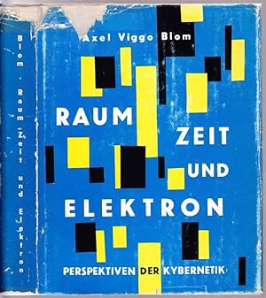 Raum, Zeit und Elektron. Perspektiven der Kybernetik.