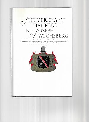 THE MERCHANT BANKERS: An Inside View Of The Fabulous Financial World Personified By The Hambros, ...