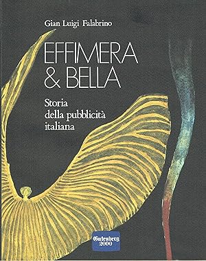 Immagine del venditore per Effimera & bella. Storia della pubblicita' italiana. venduto da Libreria sottomarina - Studio Bibliografico