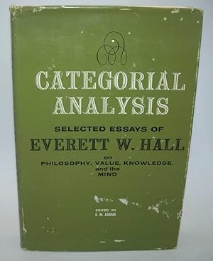 Bild des Verkufers fr Categorial Analysis: Selected Essays of Everett W. Hall on Philosophy, Value, Knowledge, and the Mind zum Verkauf von Easy Chair Books