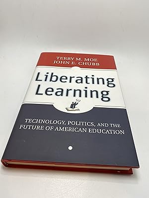 Seller image for Liberating Learning: Technology, Politics, and the Future of American Education for sale by thebookforest.com