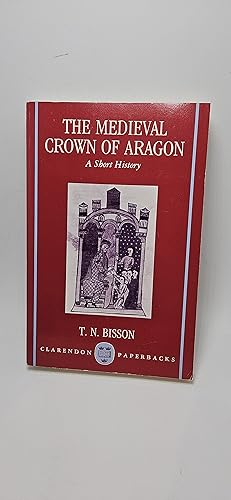 Seller image for The Medieval Crown of Aragon: A Short History (Clarendon Paperbacks) for sale by thebookforest.com