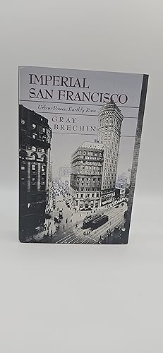 Seller image for Imperial San Francisco: Urban Power, Earthly Ruin (California Studies in Critical Human Geography) for sale by thebookforest.com