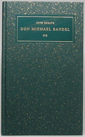 Five Essays by Don Michael Randel Issued by the University of Chicago Press in Celebration of His...