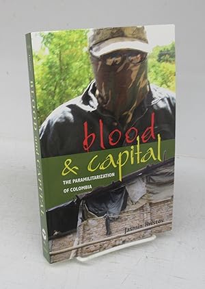 Bild des Verkufers fr blood & capital: The Paramilitarization of Colombia zum Verkauf von Attic Books (ABAC, ILAB)